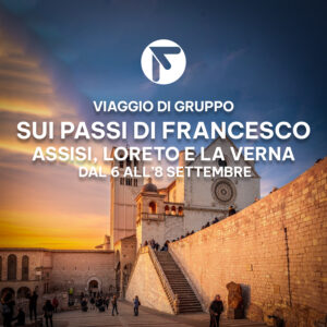 Sui Passi di Francesco: Assisi, La Verna e Loreto (6-8 Settembre 2026)
