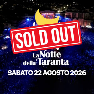 NOTTE DELLA TARANTA – Sabato 22 Agosto 2026