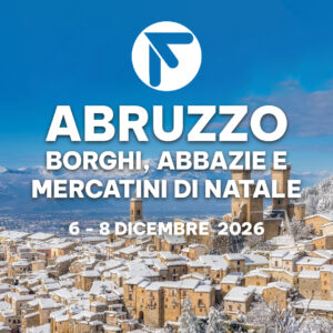 Abruzzo: borghi, abbazie e mercatini di Natale | 6–8 dicembre 2026